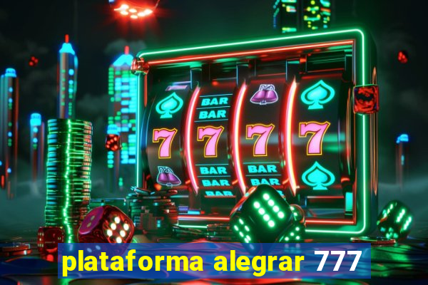 plataforma alegrar 777